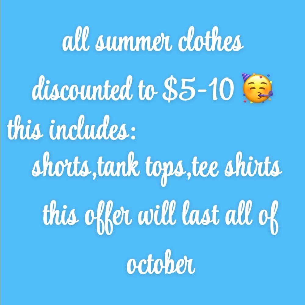 get all summer items at $5-10 
this lasts till november first!
